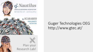 Guger Technologies OEG
http://www.gtec.at/
 