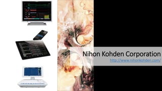 Nihon Kohden Corporation
http://www.nihonkohden.com/
 