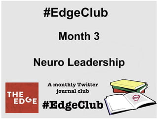 #EdgeClub
Month 3
Neuro Leadership
 