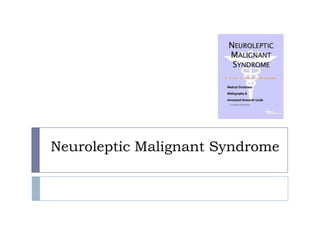 Neuroleptic Malignant Syndrome 