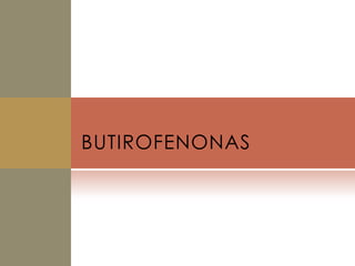 BUTIROFENONAS
 