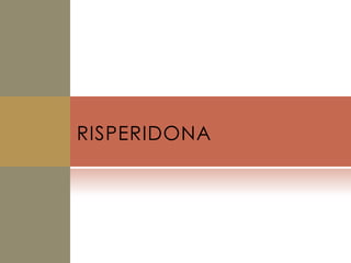 RISPERIDONA
 