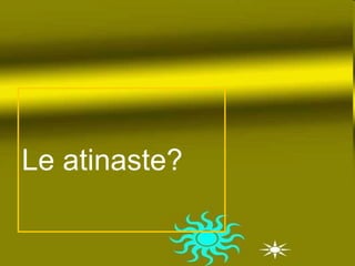 Le atinaste? 
