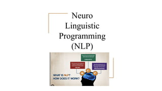 Neuro
Linguistic
Programming
(NLP)
 