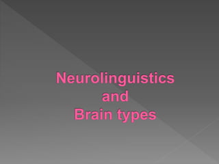 Neurolinguistics and brain types | PPT