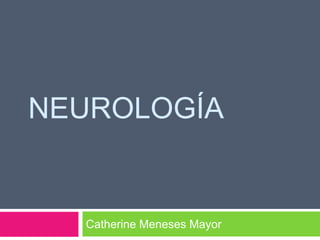 Neurología Catherine Meneses Mayor 