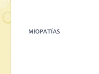 MIOPATÍAS
 