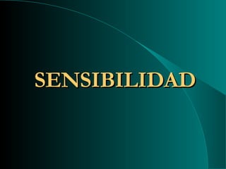 SENSIBILIDAD 