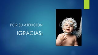 POR SU ATENCION
!GRACIAS¡
 