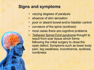 Signs and symptoms <ul><li>varying degrees of paralysis  </li></ul><ul><li>absence of skin sensation </li></ul><ul><li>poo...