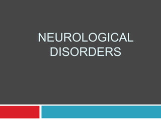 NEUROLOGICAL
DISORDERS
 