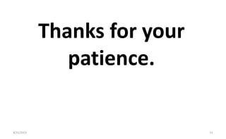 Thanks for your
patience.
8/31/2023 51
 