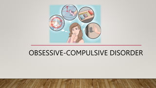 OBSESSIVE-COMPULSIVE DISORDER
 