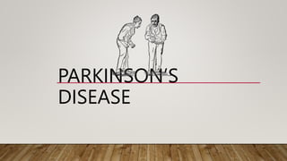 PARKINSON’S
DISEASE
 