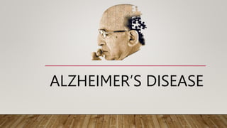 ALZHEIMER’S DISEASE
 