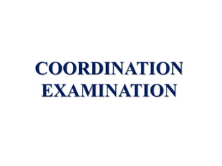 COORDINATION
EXAMINATION
 