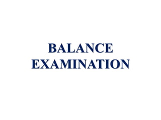 BALANCE
EXAMINATION
 