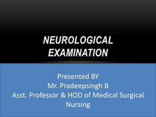 Presented BY
Mr. Pradeepsingh B
Asst. Professor & HOD of Medical Surgical
Nursing
 