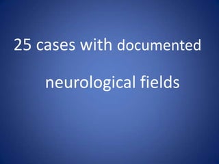 25 cases with documented

    neurological fields
 