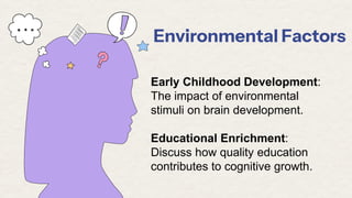 Environment Brain Development neurological foundations of intellegence by Anjali 220316.pptx