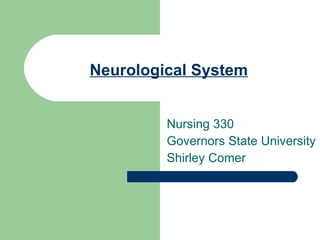 Neurological System Nursing 330 Governors State University Shirley Comer 
