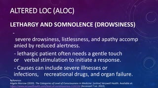 ALTERED LOC (ALOC)
LETHARGY AND SOMNOLENCE (DROWSINESS)
-
severe drowsiness, listlessness, and apathy accomp
anied by redu...