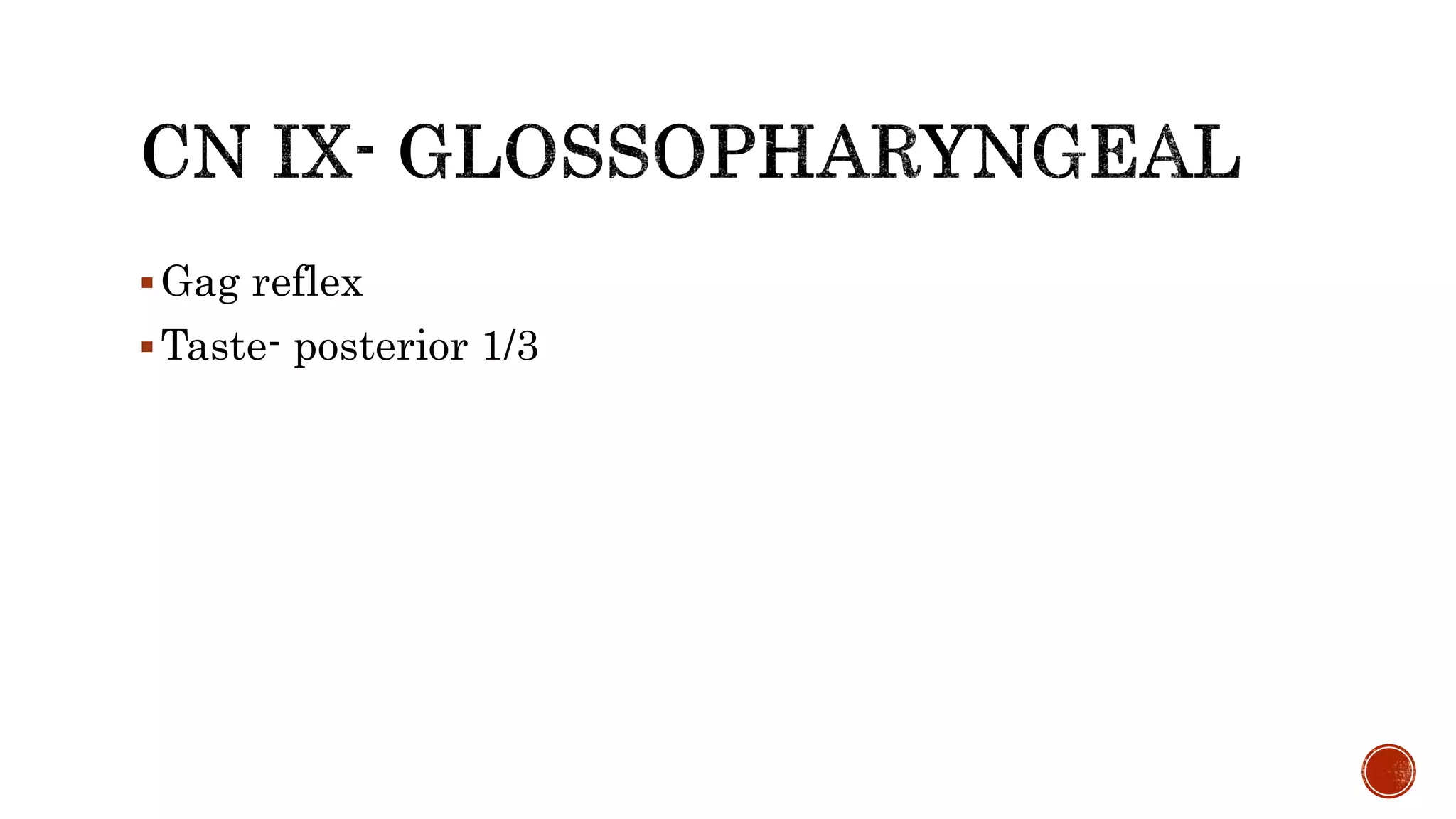 Gag reflex
Taste- posterior 1/3
 