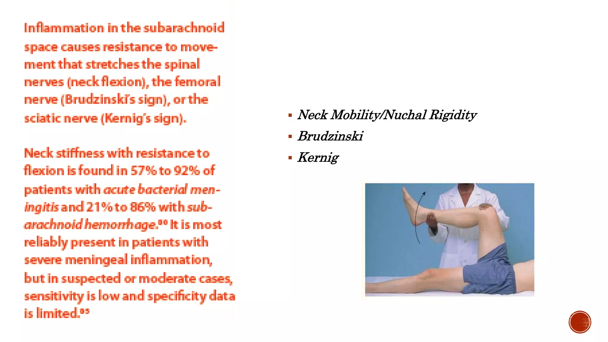  Neck Mobility/Nuchal Rigidity
 Brudzinski
 Kernig
 