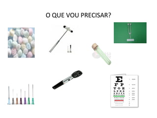 O QUE VOU PRECISAR?
 