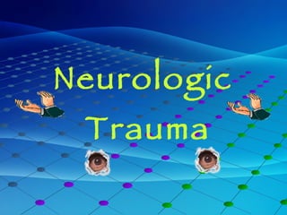 Neurologic  Trauma 