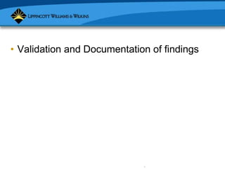 Copyright © 2007 Lippincott Williams & Wilkins.
• Validation and Documentation of findings
 