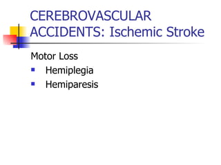 CEREBROVASCULAR ACCIDENTS: Ischemic Stroke Motor Loss Hemiplegia Hemiparesis 