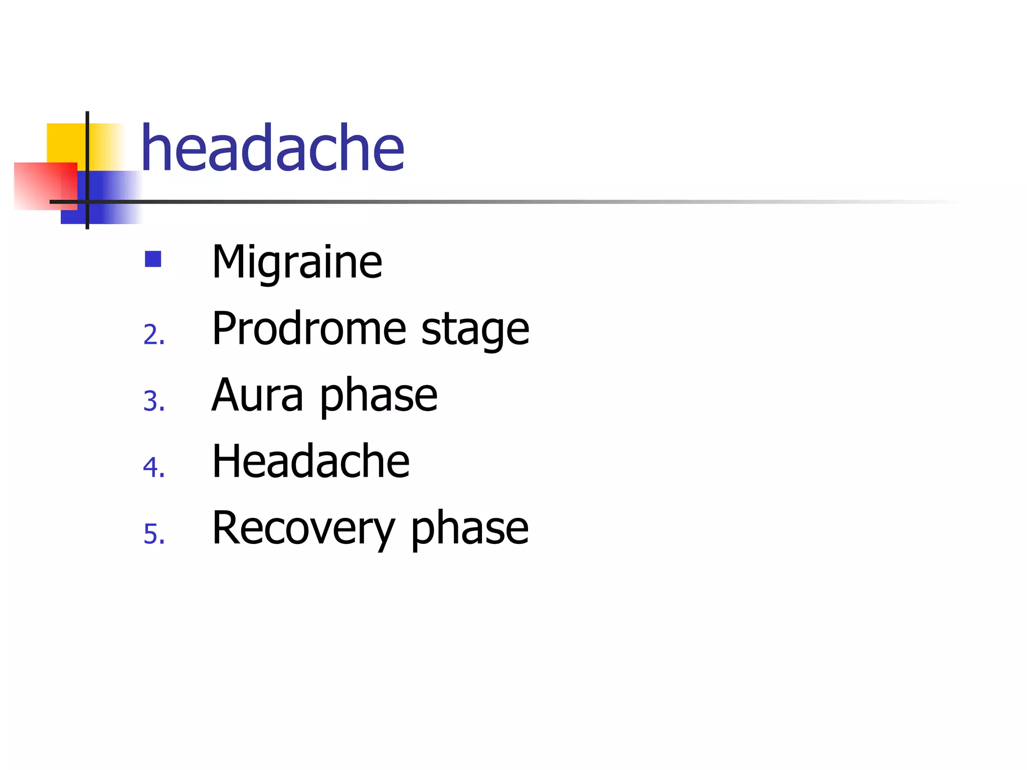 headache Migraine Prodrome stage Aura phase Headache Recovery phase 