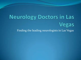 Finding the leading neurologists in Las Vegas
 