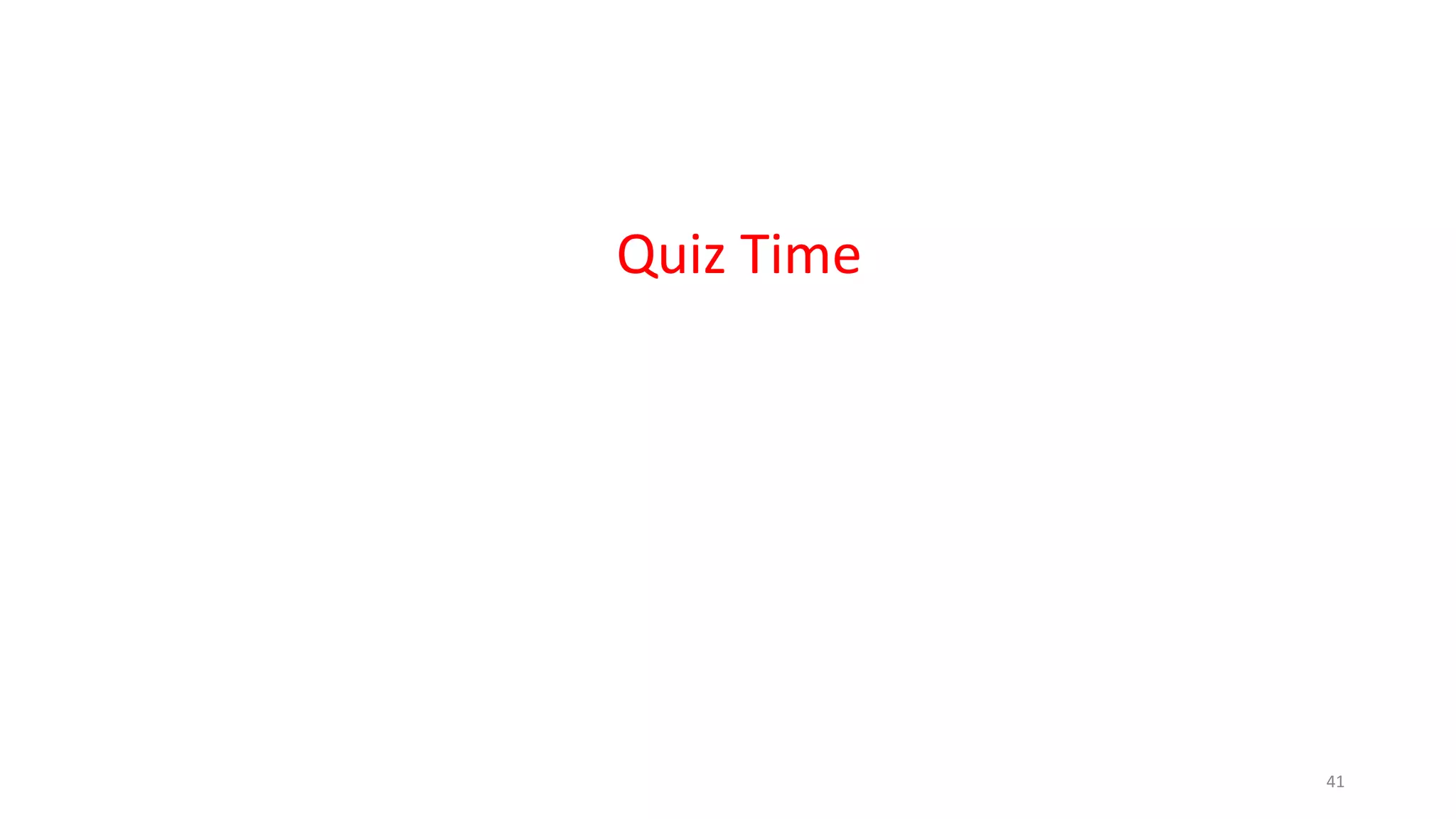 Quiz Time
41
 