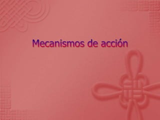 Mecanismos de acción