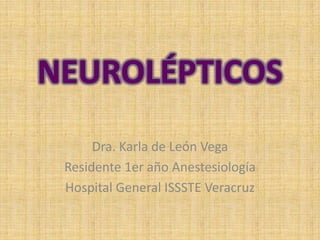 Dra. Karla de León Vega
Residente 1er año Anestesiología
Hospital General ISSSTE Veracruz
 