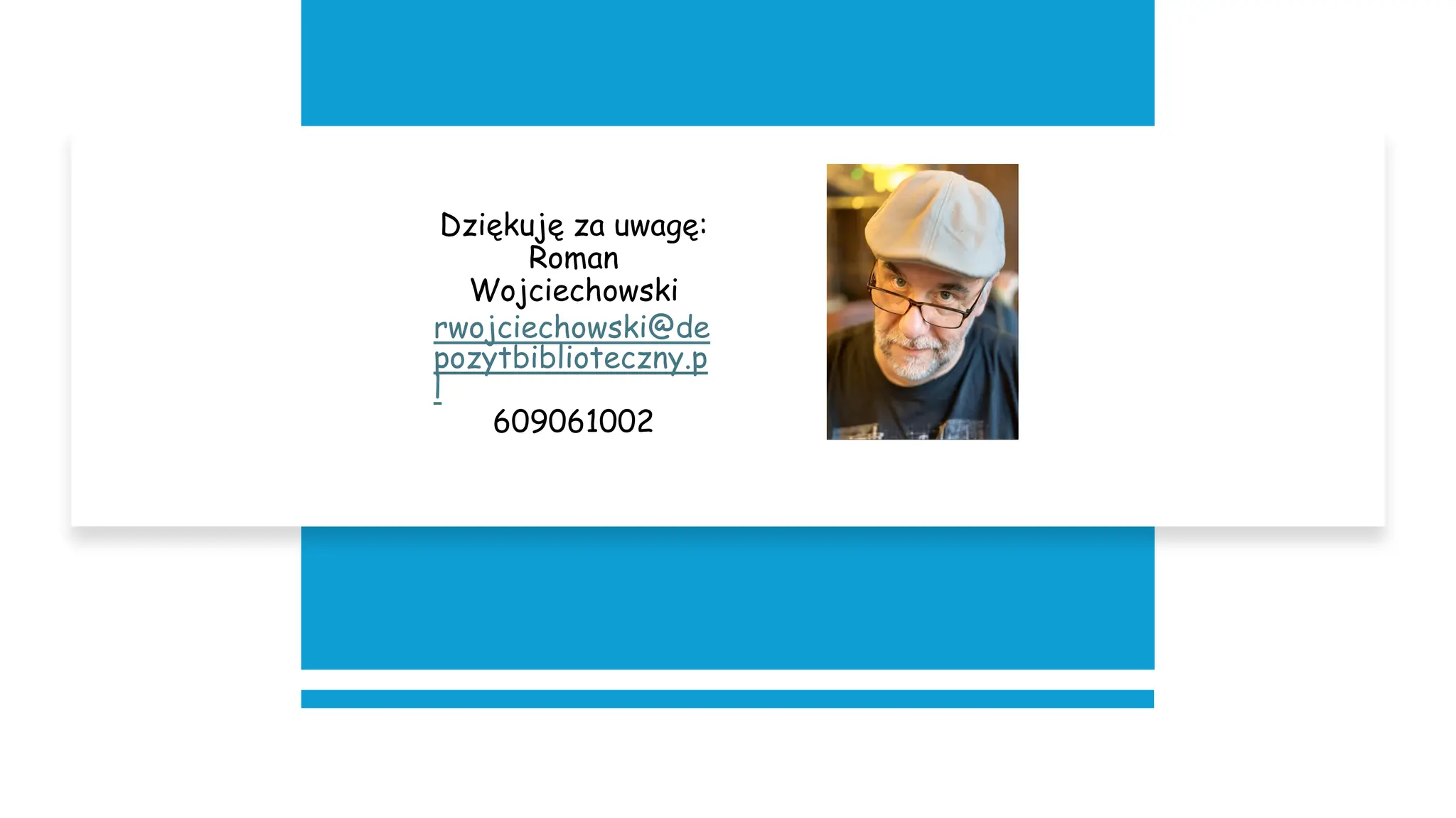Dziękuję za uwagę:
Roman
Wojciechowski
rwojciechowski@de
pozytbiblioteczny.p
l
609061002
 