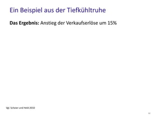 1. Sprache (1/2)
 offensichtliche und explizite Bedeutung
 überträgt auch implizite Bedeutung
– „Regeneration“ wirkt glaubwürdiger und sanfter als „Heilung“, codiert
andere implizite Inhalte
 selbst einzelne Buchstaben transportieren implizite
Bedeutung
– „A“ klingt klar und kühl
– „U“ klingt schwer
– „K“ und „T“ klingen hart
– „M“ und „L“ klingen weich
Vgl. Scheier und Held 2010
46
 