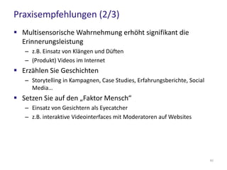 Fazit und Ausblick (1/2)
 (Kauf)Entscheidungsprozesse finden zu einem großen Teil
unbewusst statt
 Neurowissenschaften ermöglichen (erste) Einblicke in die
unbewussten Entscheidungsprozesse
- …und führen zu neuen ethischen Fragestellungen
 Erkenntnisse aus der Hirnforschung können schon heute im
Marketing genutzt werden
62
 