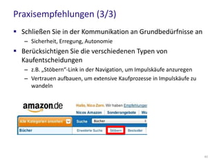 Fazit und Ausblick (2/2)
 Keine Garantien: Laborergebnisse können von den
tatsächlichen Ergebnissen abweichen
 Unterschätzen Sie nicht die Bedeutung von Emotionen!
 Neuromarketing ist mehr als ein kurzfristiger Hype – die
Bedeutung wird weiter zunehmen
63
 