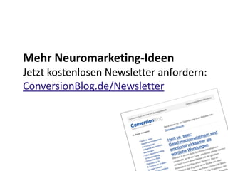 Mehr Neuromarketing-Ideen
Jetzt kostenlosen Newsletter anfordern:
ConversionBlog.de/Newsletter
 