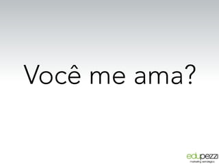Você me ama?
 