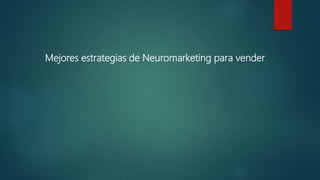 Mejores estrategias de Neuromarketing para vender
 