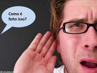 @reinaldocirilo
Como é
feito?
@reinaldocirilo
Como é
feito isso?
 