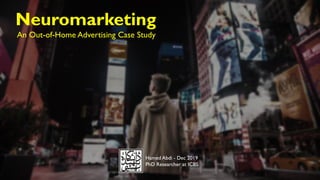 Neuromarketing
An Out-of-Home Advertising Case Study
Hamed Abdi - Dec 2019
PhD Researcher at ICBS
 