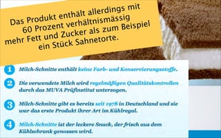 Der Lebensthemen-TrainerDer Lebensthemen-Trainer
!
Das Produkt enthält allerdings mit 
60 Prozent verhältnismässig  
mehr Fett und Zucker als zum Beispiel  
ein Stück Sahnetorte.
 