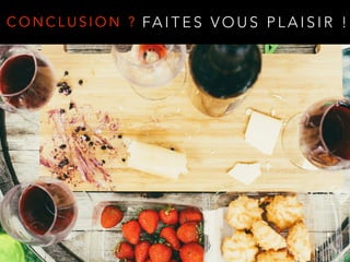 FA I T E S V O U S P L A I S I R !C O N C L U S I O N ?
 