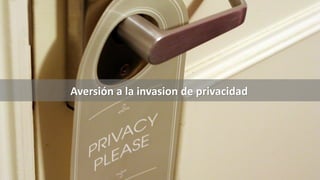 Aversión a la invasion de privacidad
 