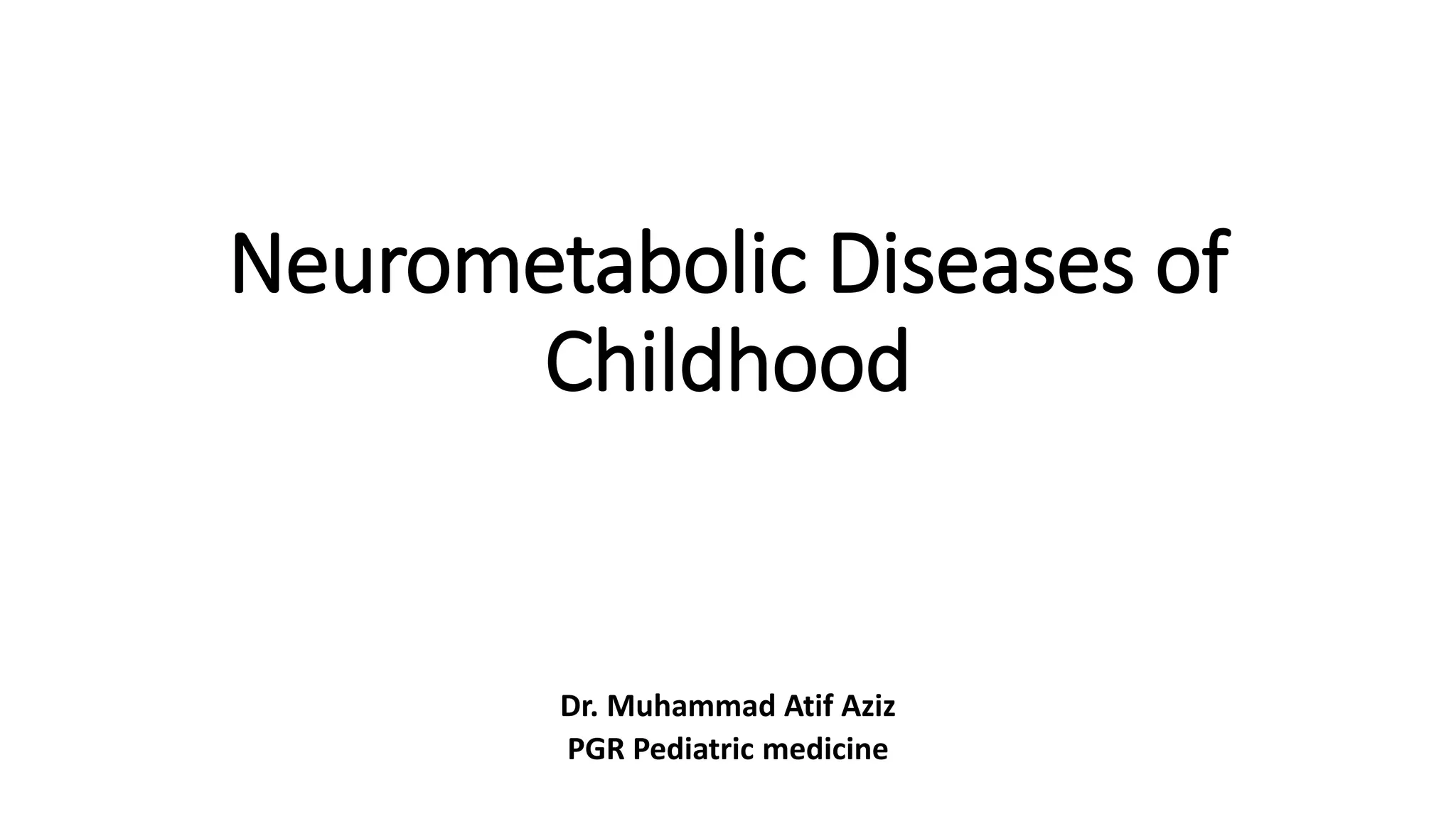 Neurometabolic Diseases Of Childhood pptx neurometabolic-diseases-of-childhood-pptx